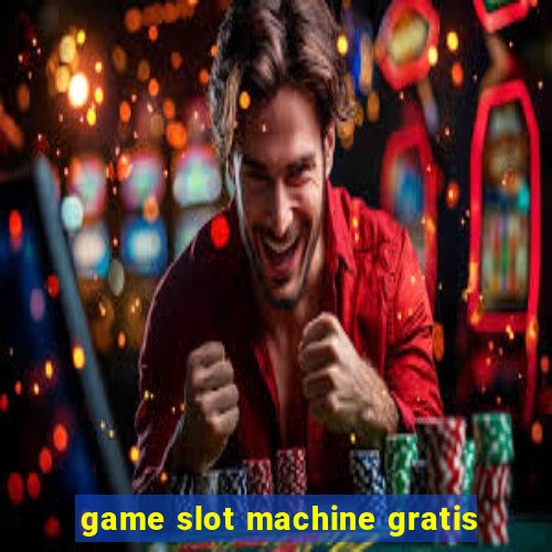 game slot machine gratis