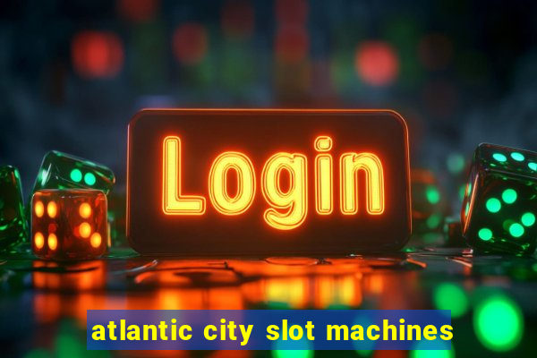 atlantic city slot machines