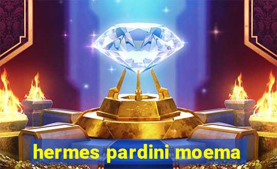 hermes pardini moema