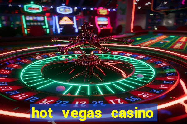 hot vegas casino slot machines