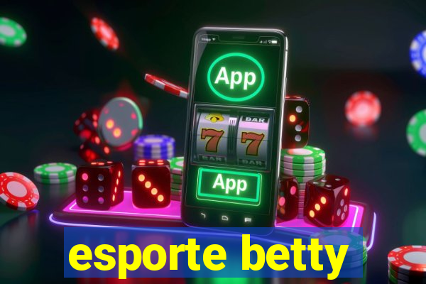 esporte betty