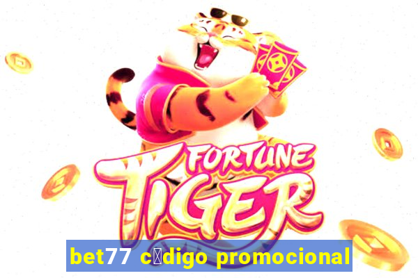 bet77 c贸digo promocional