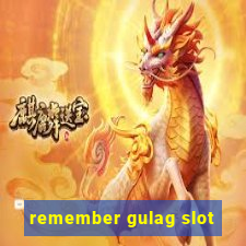 remember gulag slot