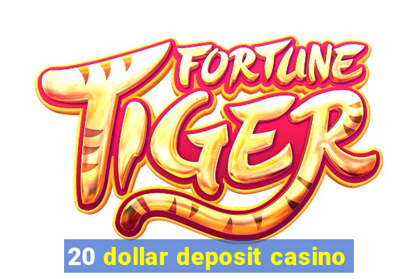 20 dollar deposit casino