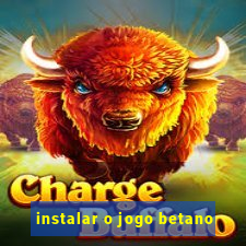 instalar o jogo betano