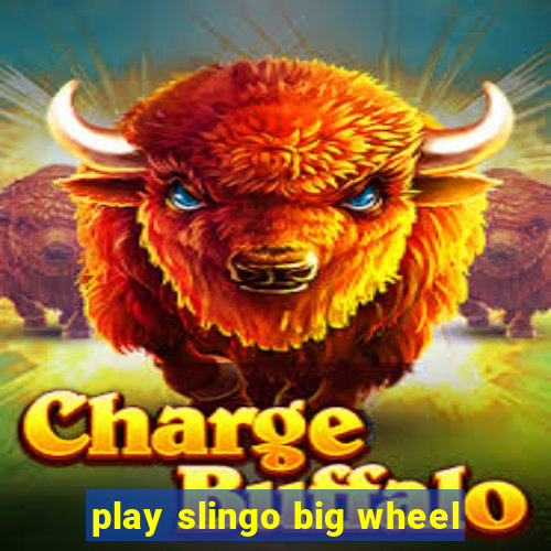 play slingo big wheel