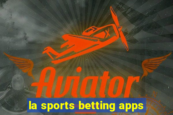 la sports betting apps