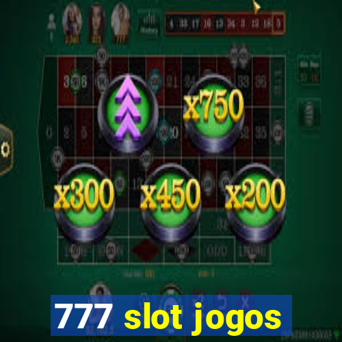 777 slot jogos