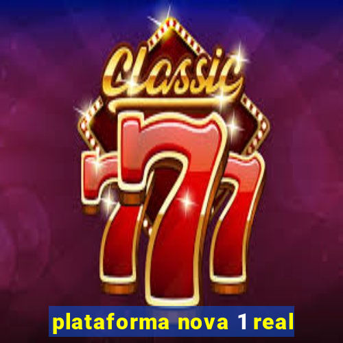 plataforma nova 1 real