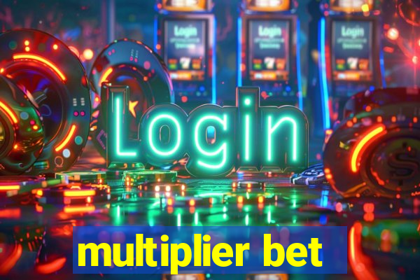 multiplier bet