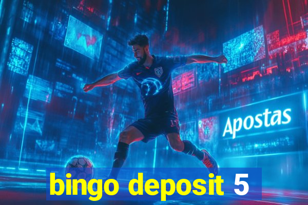 bingo deposit 5