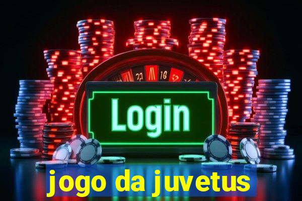 jogo da juvetus