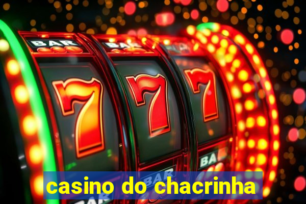 casino do chacrinha