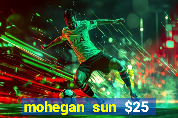 mohegan sun $25 free slot play