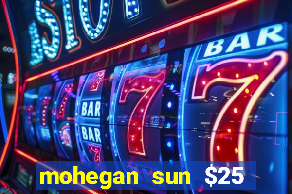 mohegan sun $25 free slot play