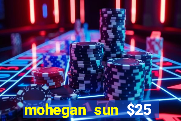 mohegan sun $25 free slot play