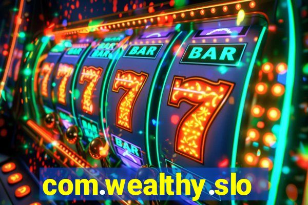 com.wealthy.slots.games.app