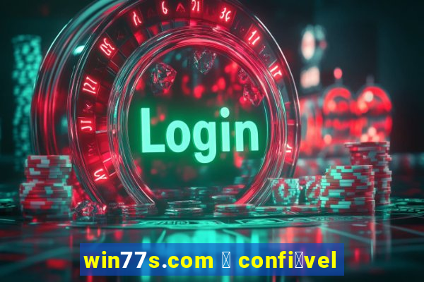 win77s.com 茅 confi谩vel