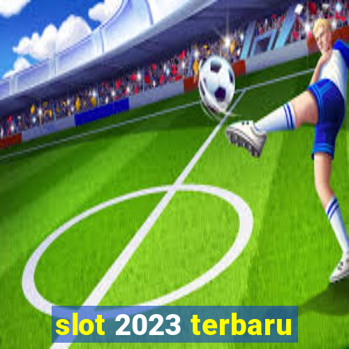 slot 2023 terbaru