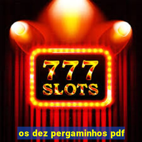 os dez pergaminhos pdf