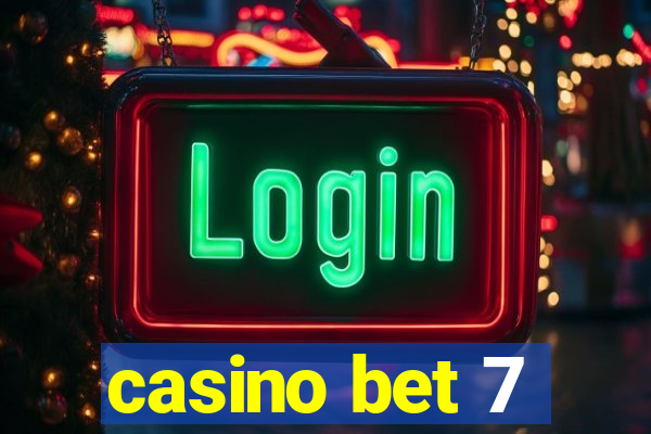 casino bet 7