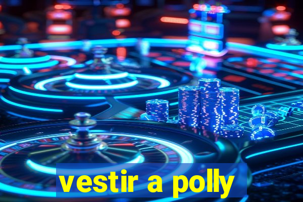 vestir a polly