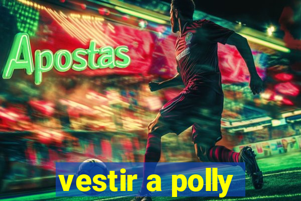 vestir a polly