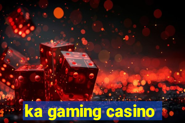 ka gaming casino