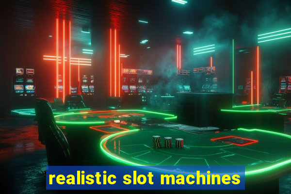 realistic slot machines