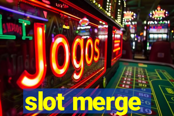 slot merge