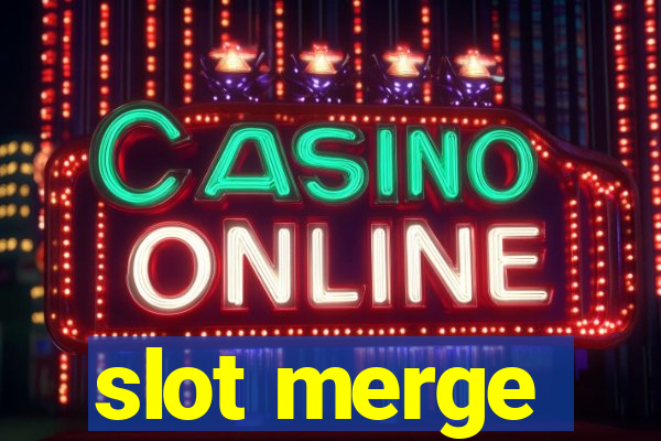 slot merge