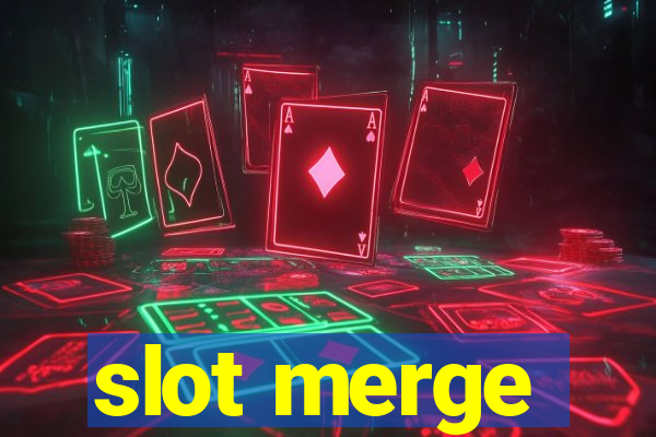 slot merge