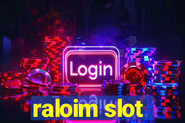 raloim slot