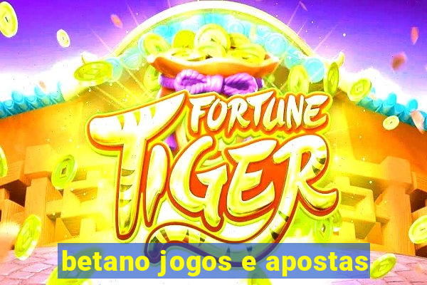 betano jogos e apostas