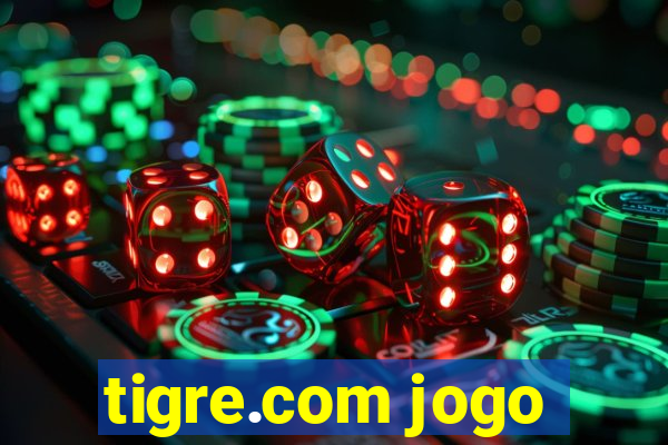 tigre.com jogo