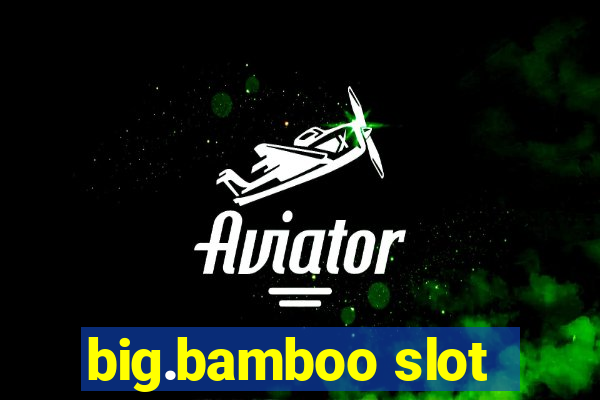 big.bamboo slot