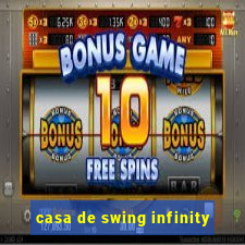 casa de swing infinity