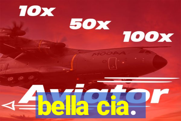 bella cia.