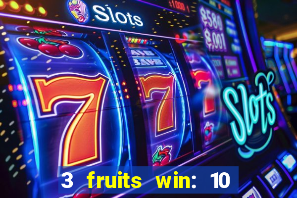 3 fruits win: 10 lines slot