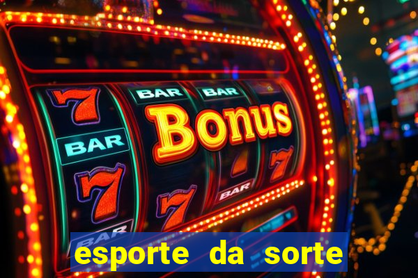 esporte da sorte casino online