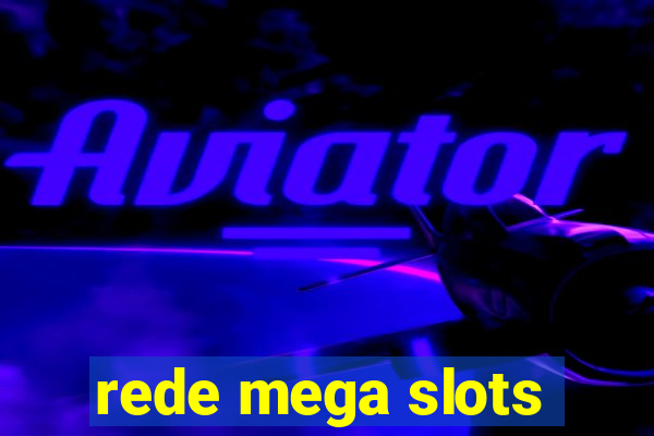 rede mega slots