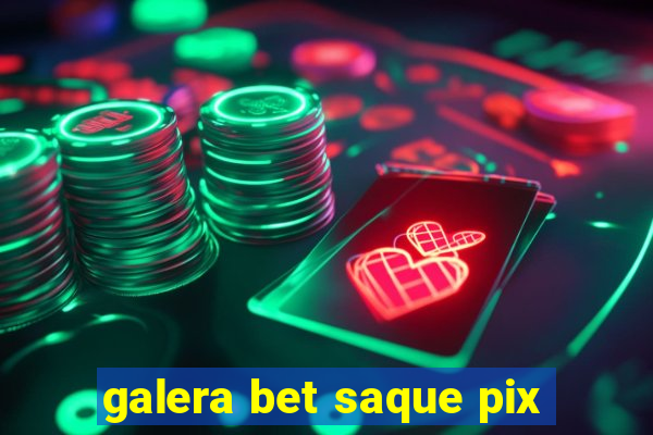 galera bet saque pix