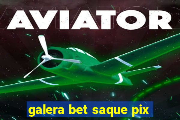 galera bet saque pix