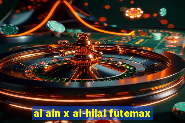 al ain x al-hilal futemax