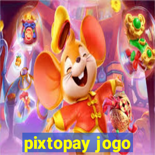 pixtopay jogo