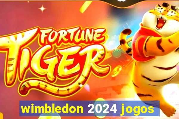 wimbledon 2024 jogos