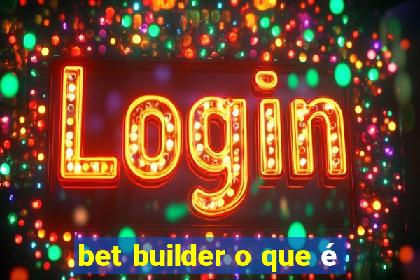 bet builder o que é