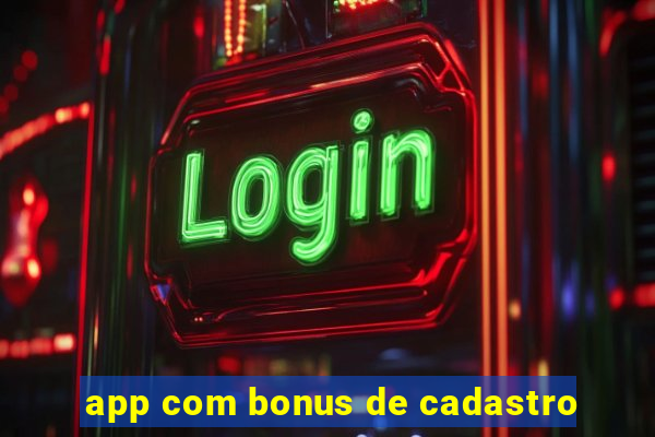 app com bonus de cadastro