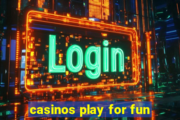 casinos play for fun