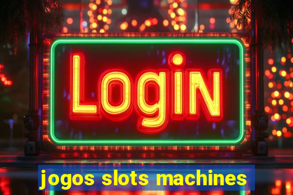 jogos slots machines